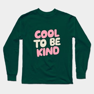 Cool to Be Kind by The Motivated Type in Green White and Pink Long Sleeve T-Shirt